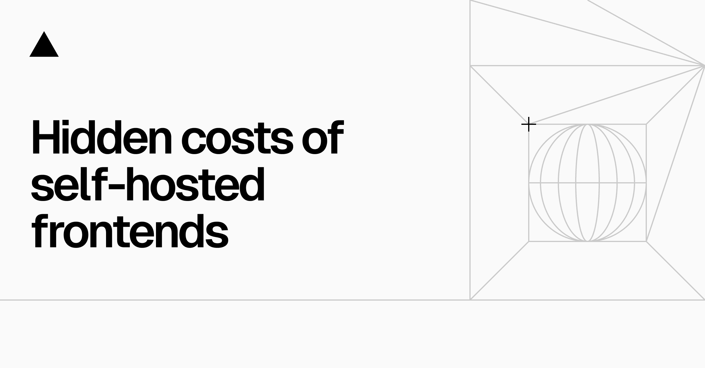 Hidden costs of self-hosted frontends